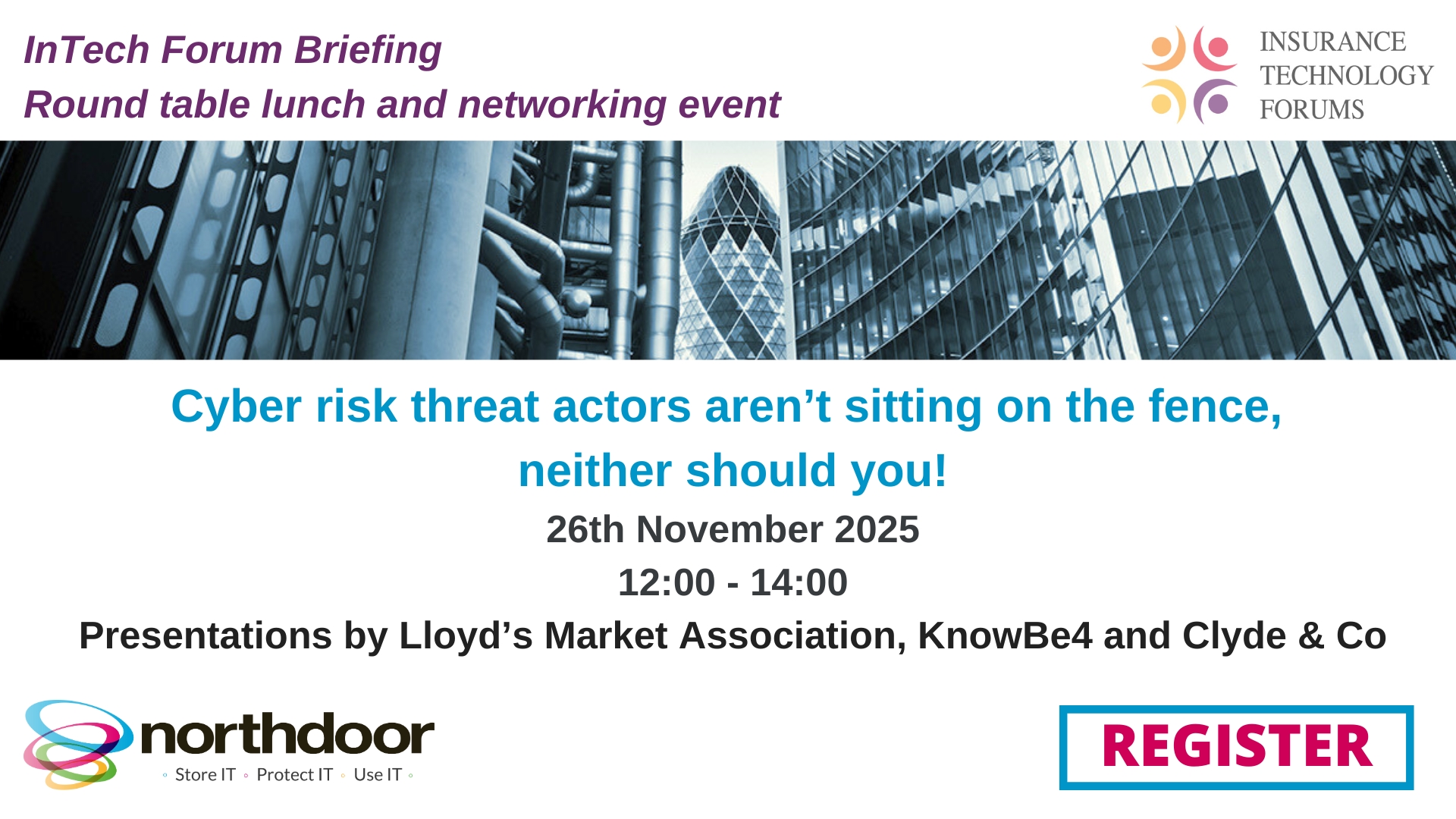 ITF Cyber Risk Threat Actors Aren’t Sitting on The Fence, Neither Should You!" Clyde & Co LLP, The St Botolph Building, 138 Houndsditch, London, EC3A 7AR, Wednesday 26 November 2025