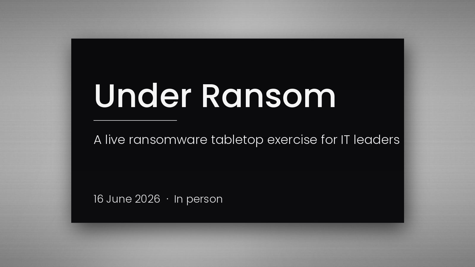Under Ransom | Ransomware Tabletop Exercise for IT Leaders