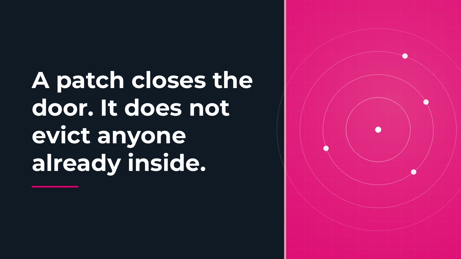Northdoor branded graphic on a dark slate background with pink accents, carrying the line: A patch closes the door. It does not evict anyone already inside.